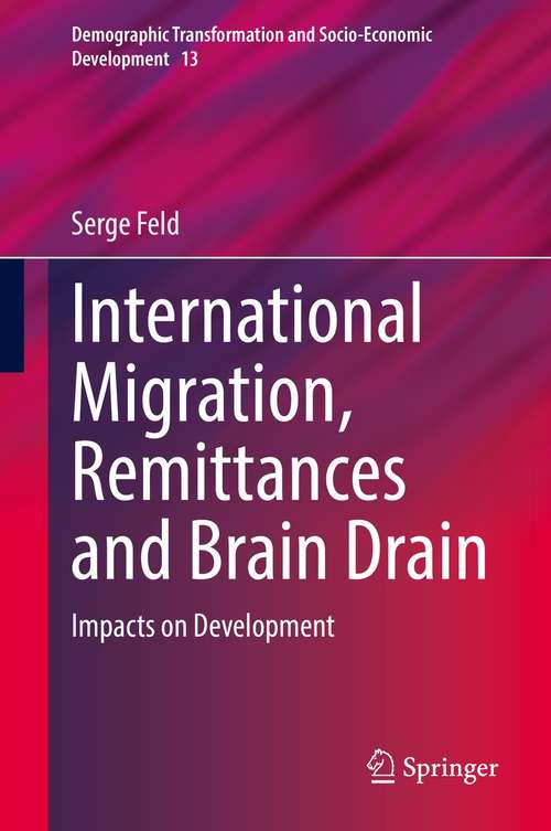 Book cover of International Migration, Remittances and Brain Drain: Impacts on Development (1st ed. 2021) (Demographic Transformation and Socio-Economic Development #13)