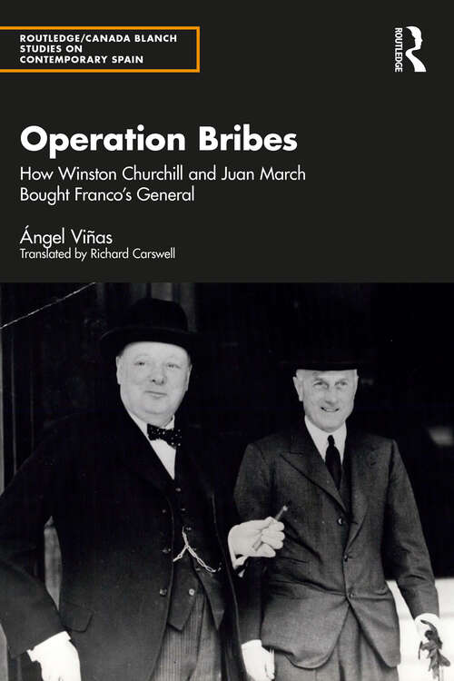 Book cover of Operation Bribes: How Winston Churchill and Juan March Bought Franco’s Generals (Routledge/Canada Blanch Studies on Contemporary Spain)