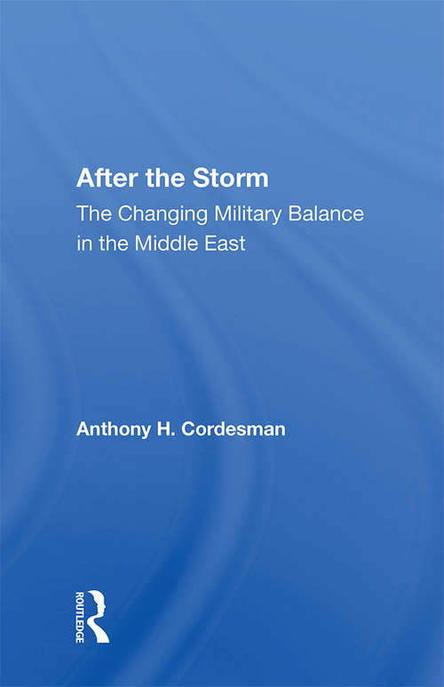 Book cover of After The Storm: The Changing Military Balance In The Middle East (History And Politics In The 20th Century: Bloomsbury Academic Ser.)