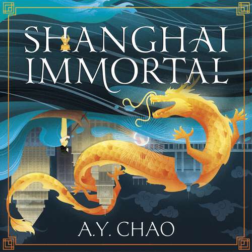 Book cover of Shanghai Immortal: A richly told debut fantasy novel set in Jazz Age Shanghai (Shanghai Immortal)