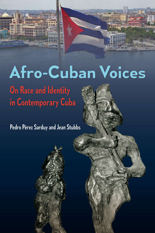 Book cover of Afro-Cuban Voices: On Race and Identity in Contemporary Cuba (Contemporary Cuba)