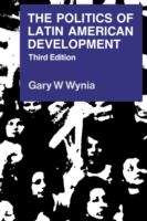 Book cover of The Politics Of Latin American Development (Third Edition)