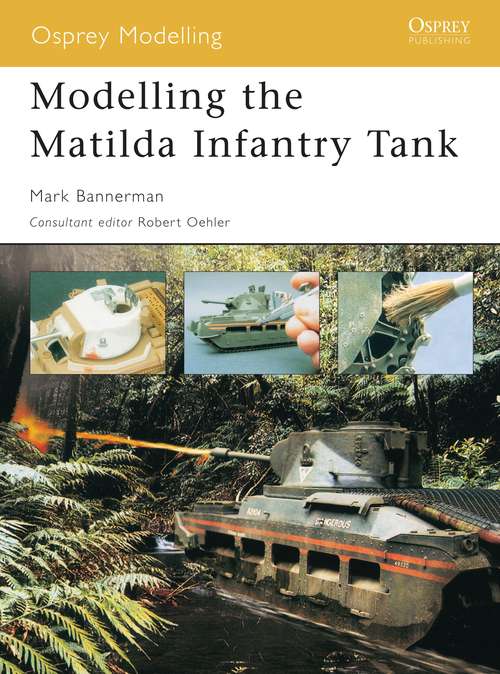 Book cover of Modelling the Matilda Infantry Tank