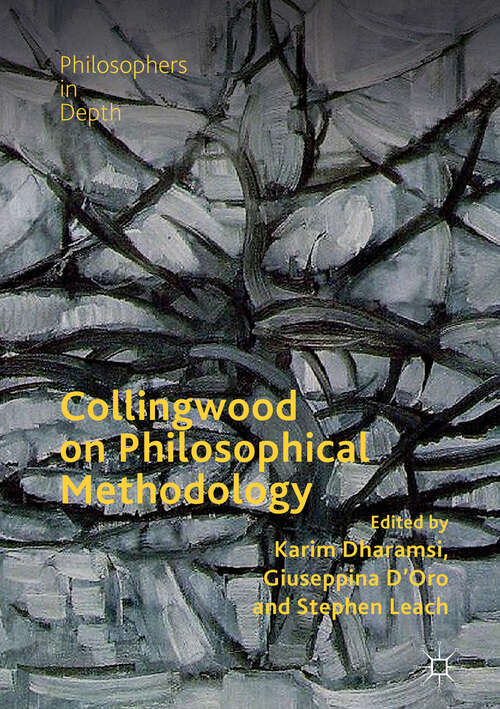 Book cover of Collingwood on Philosophical Methodology (1st ed. 2018) (Philosophers in Depth)