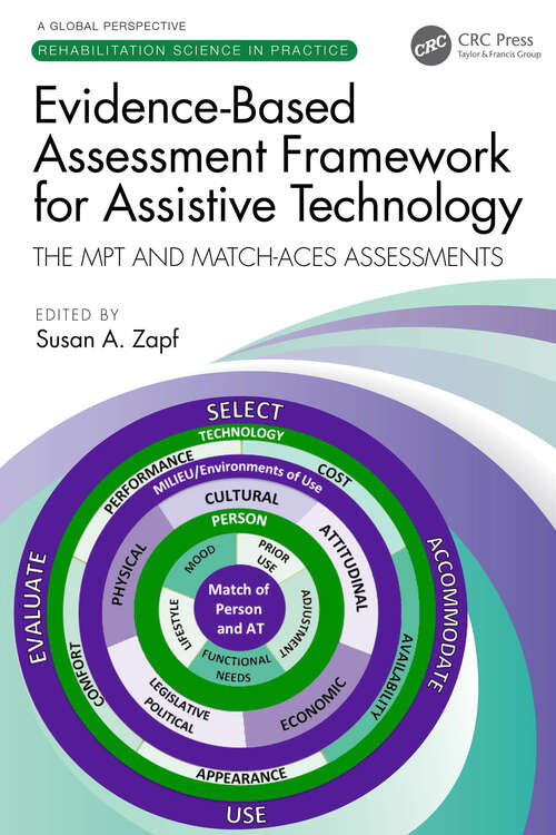 Book cover of Evidence-Based Assessment Framework for Assistive Technology: The MPT and MATCH-ACES Assessments (Rehabilitation Science in Practice Series)