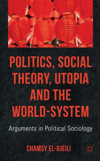 Book cover of Politics, Social Theory, Utopia and the World-System
