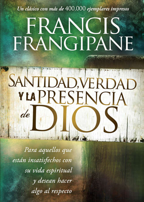 Book cover of Santidad, verdad y la presencia de Dios: Para aquellos que están insatisfechos con su vida espiritual y desean hacer algo al respecto