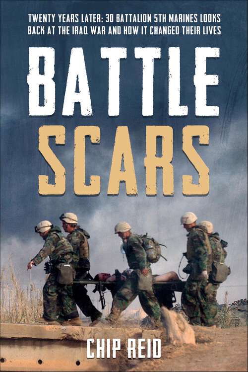 Book cover of Battle Scars: Twenty Years Later: 3d Battalion 5th Marines Looks Back at the Iraq War and How it Changed Their Lives