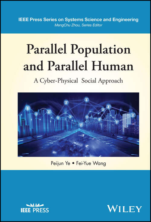 Book cover of Parallel Population and Parallel Human: A Cyber-Physical Social Approach (IEEE Press Series on Systems Science and Engineering)