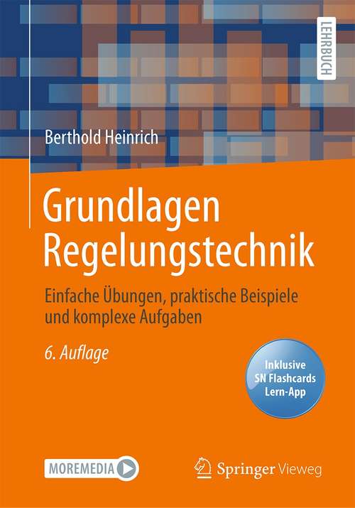 Book cover of Grundlagen Regelungstechnik: Einfache Übungen, praktische Beispiele und komplexe Aufgaben (6. Aufl. 2021)