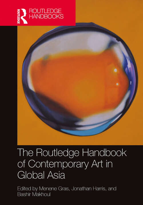 Book cover of The Routledge Handbook of Contemporary Art in Global Asia