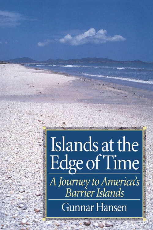 Book cover of Islands at the Edge of Time: A Journey To America's Barrier Islands