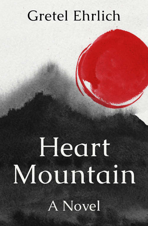 Book cover of Heart Mountain: A Novel (Digital Original)