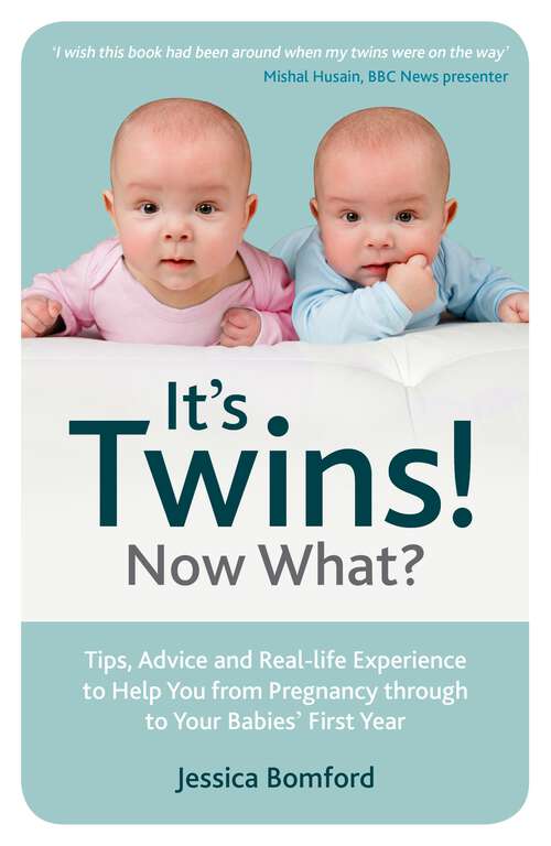 Book cover of It's Twins! Now What?: Tips, Advice and Real-life Experience to Help You from Pregnancy through to Your Babies' First Year