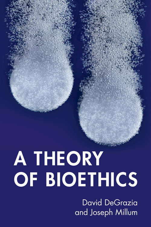 Book cover of A Theory of Bioethics