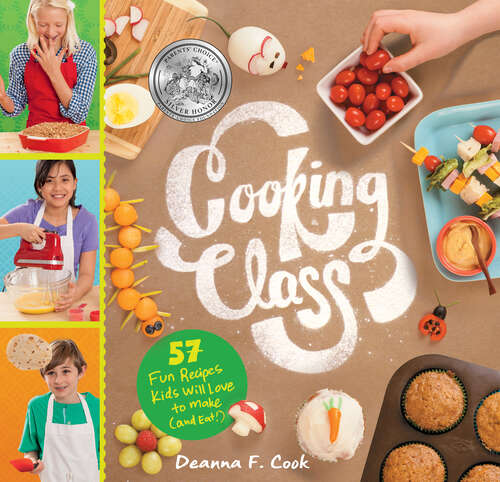 Book cover of Cooking Class: 57 Fun Recipes Kids Will Love to Make (and Eat!) (Cooking Class Ser.)