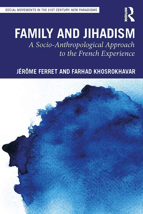 Book cover of Family and Jihadism: A Socio-Anthropological Approach to the French Experience (Social Movements in the 21st Century: New Paradigms)