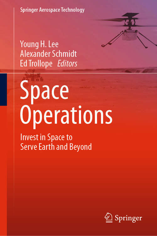 Book cover of Space Operations: Invest in Space to Serve Earth and Beyond (Springer Aerospace Technology)