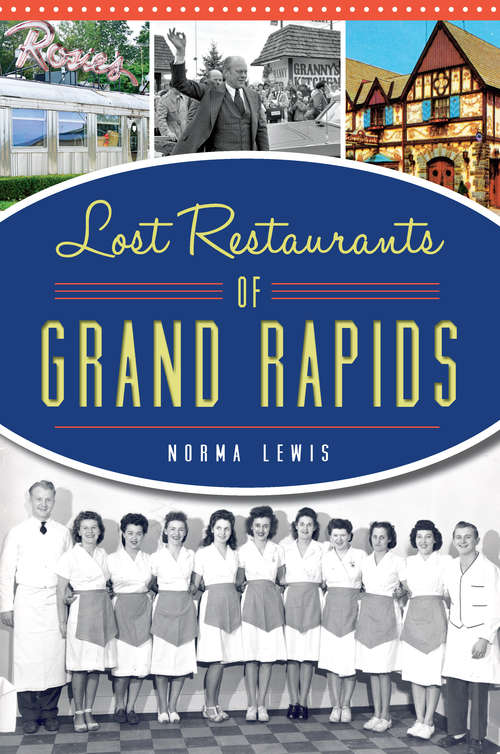 Book cover of Lost Restaurants of Grand Rapids (American Palate)