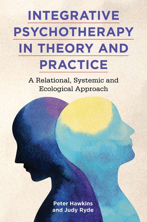 Book cover of Integrative Psychotherapy in Theory and Practice: A Relational, Systemic and Ecological Approach