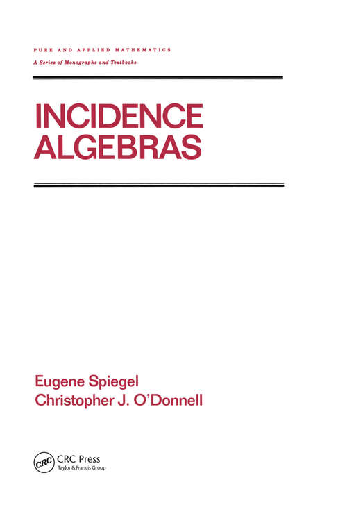 Book cover of Incidence Algebras (Chapman And Hall/crc Pure And Applied Mathematics Ser.)