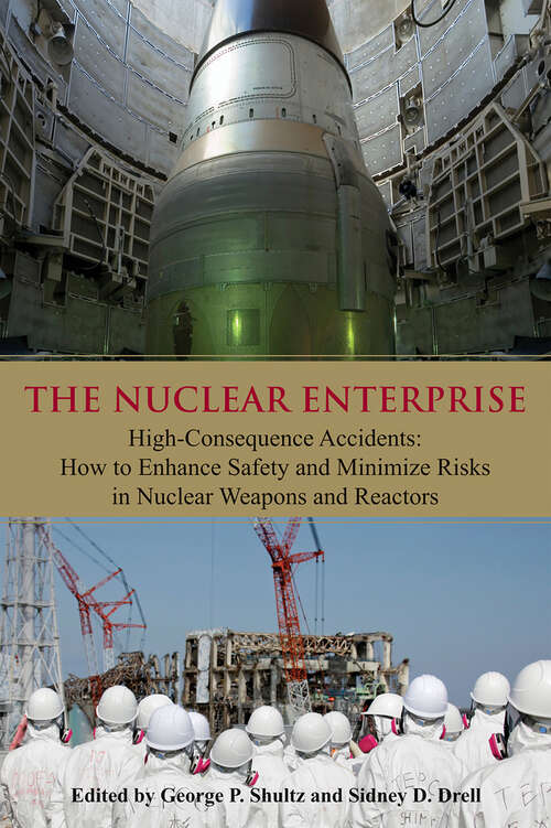 Book cover of The Nuclear Enterprise: High-Consequence Accidents: How to Enhance Safety and Minimize Risks in Nuclear Weapons and Reactors