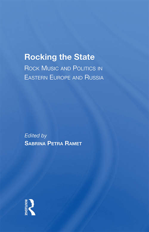 Book cover of Rocking The State: Rock Music And Politics In Eastern Europe And Russia