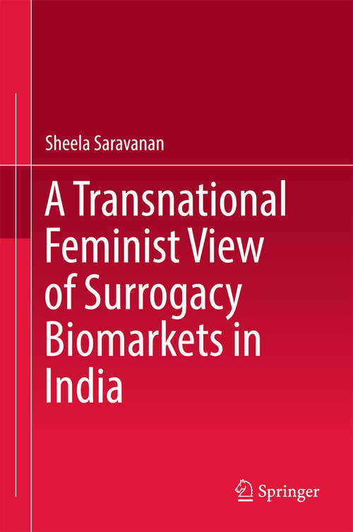 Book cover of A Transnational Feminist View of Surrogacy Biomarkets in India (1st ed. 2018)