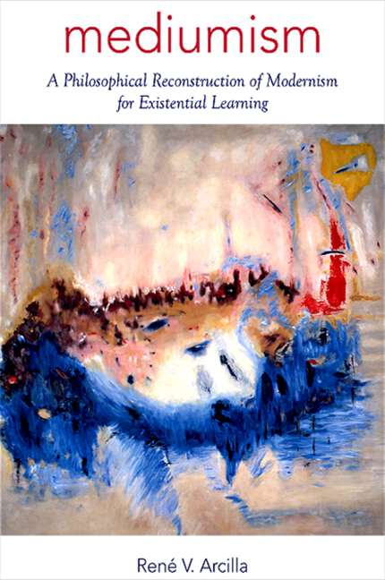 Book cover of Mediumism: A Philosophical Reconstruction of Modernism for Existential Learning