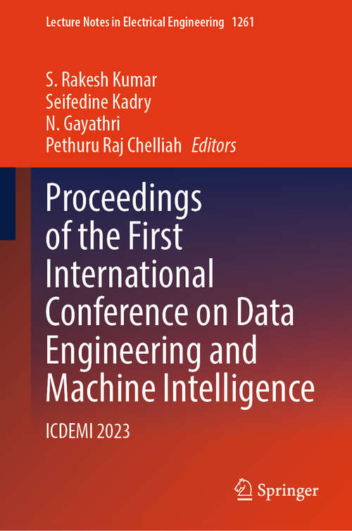 Book cover of Proceedings of the First International Conference on Data Engineering and Machine Intelligence: ICDEMI 2023 (Lecture Notes in Electrical Engineering #1261)