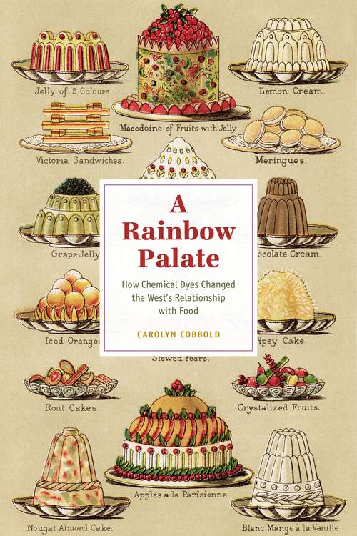 Book cover of A Rainbow Palate: How Chemical Dyes Changed the West’s Relationship with Food (Synthesis)