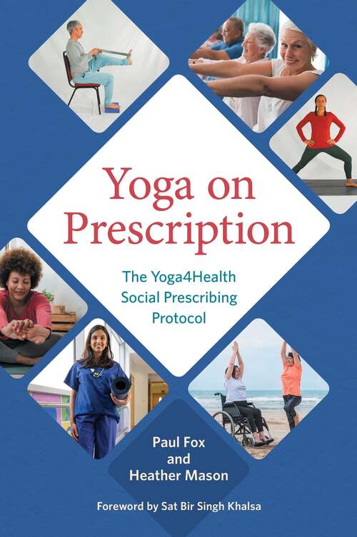 Book cover of Yoga on Prescription: The Yoga4Health Social Prescribing Protocol
