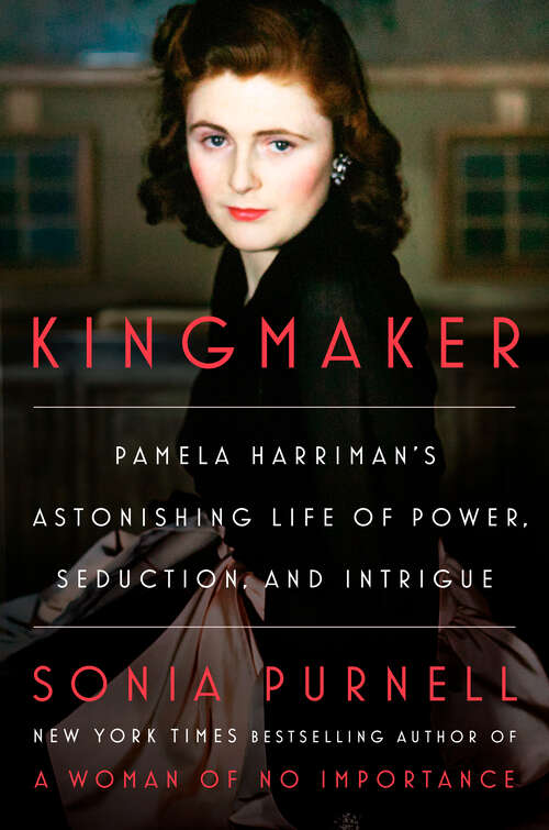 Book cover of Kingmaker: Pamela Harriman's Astonishing Life of Power, Seduction, and Intrigue