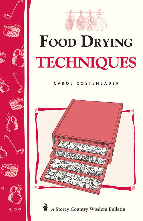 Book cover of Food Drying Techniques: Storey's Country Wisdom Bulletin A-197 (Storey Country Wisdom Bulletin Ser.)