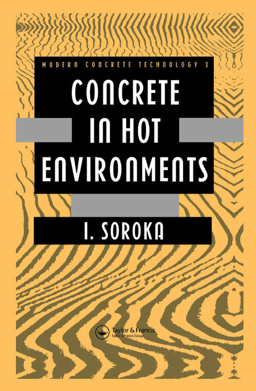 Book cover of Concrete in Hot Environments (Modern Concrete Technology)