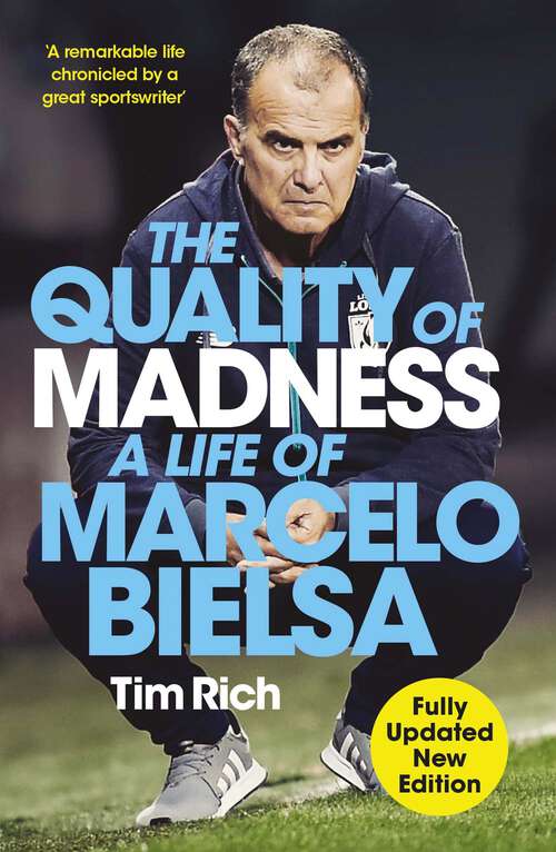 Book cover of The Quality of Madness: A Life of Marcelo Bielsa