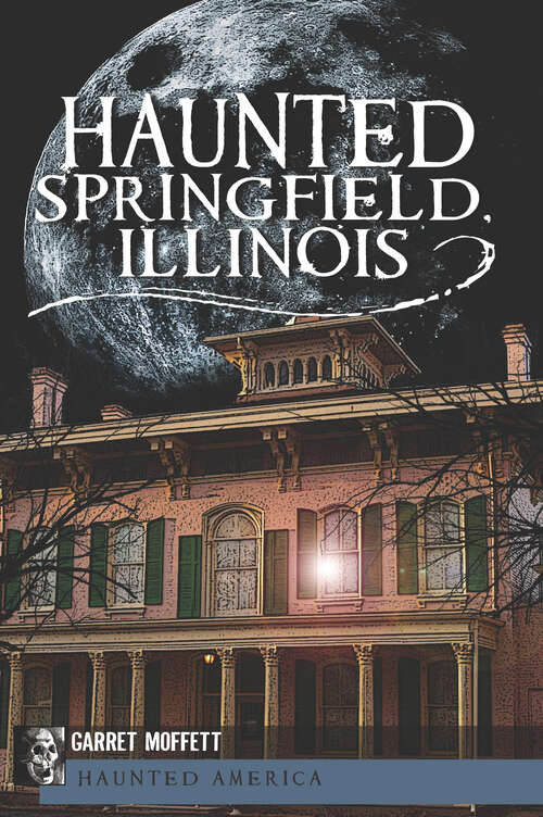 Book cover of Haunted Springield, Illinois (Haunted America)