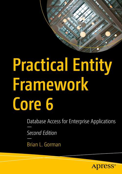 Book cover of Practical Entity Framework Core 6: Database Access for Enterprise Applications (2nd ed.)