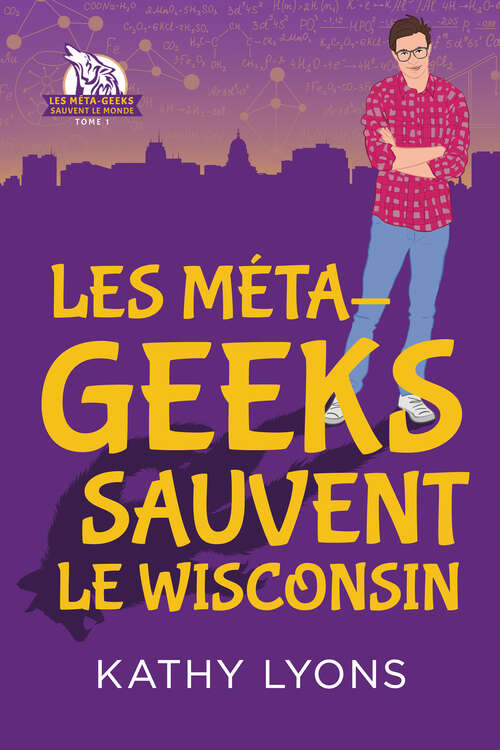 Book cover of Les Méta-geeks sauvent  le Wisconsin (Les Méta-geeks sauvent le monde)