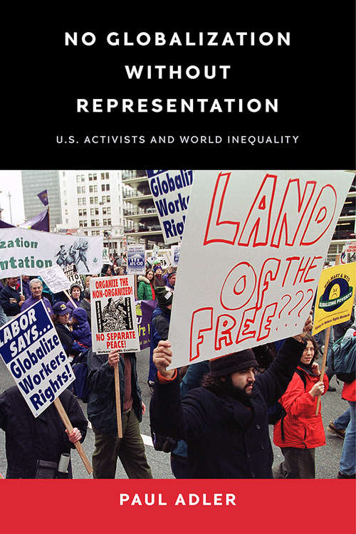 Book cover of No Globalization Without Representation: U.S. Activists and World Inequality (Power, Politics, and the World)