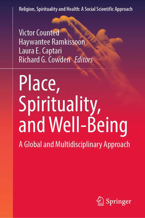 Book cover of Place, Spirituality, and Well-Being: A Global and Multidisciplinary Approach (1st ed. 2023) (Religion, Spirituality and Health: A Social Scientific Approach #7)