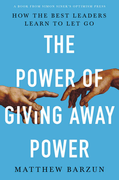 Book cover of The Power of Giving Away Power: How the Best Leaders Learn to Let Go