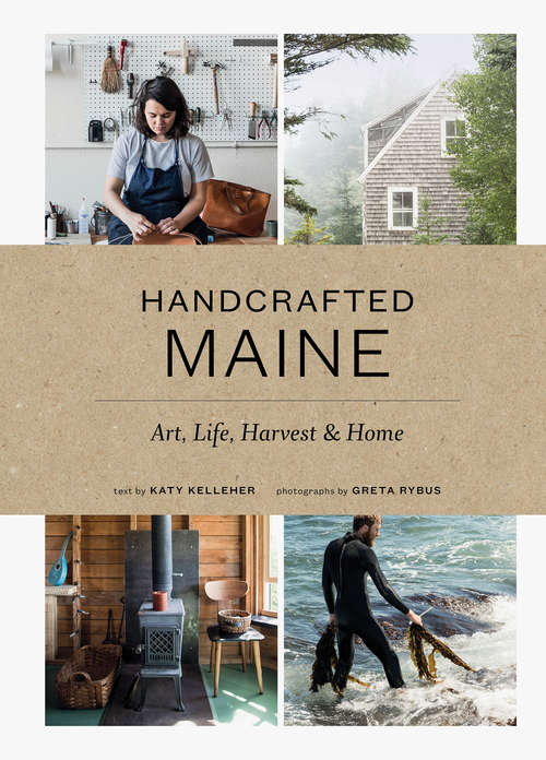 Book cover of Handcrafted Maine: Art, Life, Harvest & Home