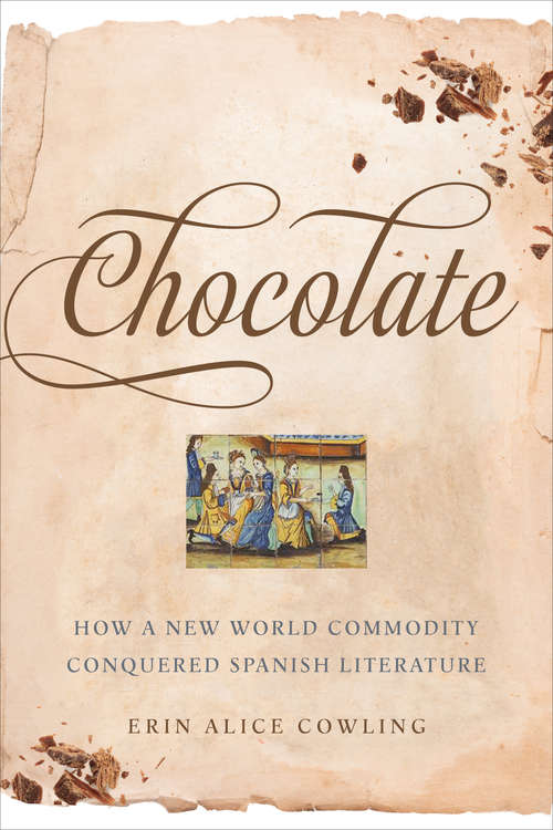 Book cover of Chocolate: How a New World Commodity Conquered Spanish Literature (Toronto Iberic)