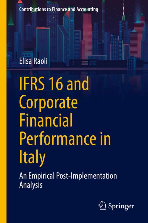 Book cover of IFRS 16 and Corporate Financial Performance in Italy: An Empirical Post-Implementation Analysis (1st ed. 2021) (Contributions to Finance and Accounting)