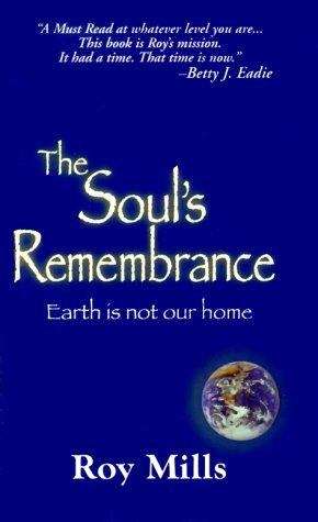 Book cover of The Soul's Remembrance: Earth Is Not Our Home