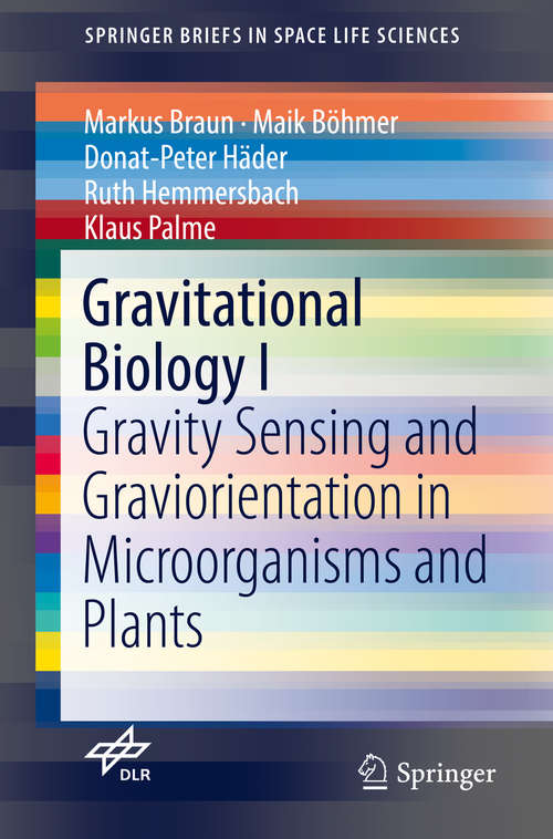 Book cover of Gravitational Biology I: Gravity Sensing and Graviorientation in Microorganisms and Plants (SpringerBriefs in Space Life Sciences)