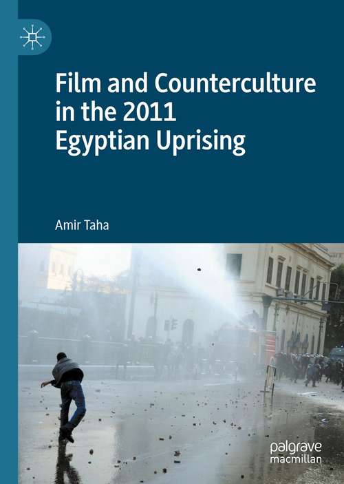 Book cover of Film and Counterculture in the 2011 Egyptian Uprising (1st ed. 2021)