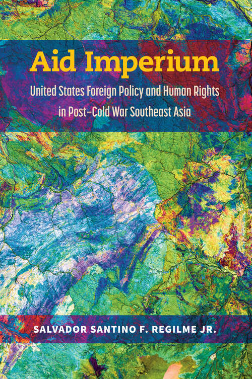 Book cover of Aid Imperium: United States Foreign Policy and Human Rights in Post-Cold War Southeast Asia (Weiser Center for Emerging Democracies)