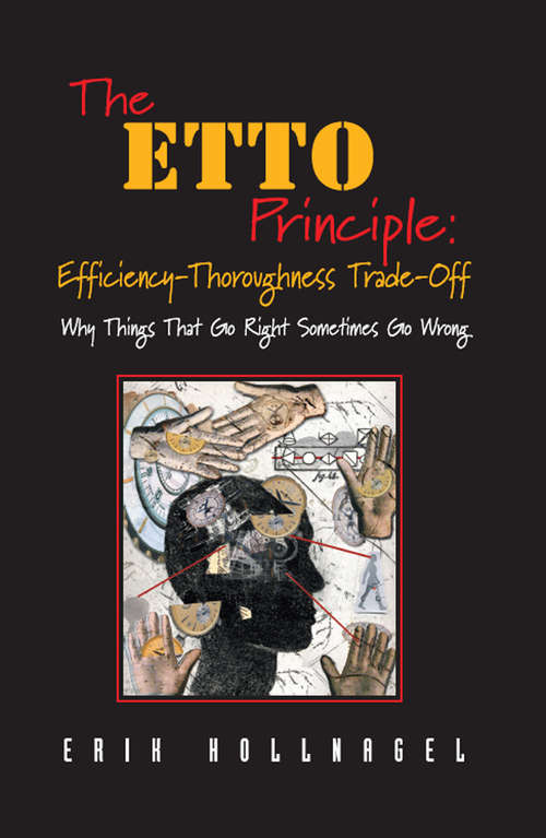 Book cover of The ETTO Principle: Why Things That Go Right Sometimes Go Wrong